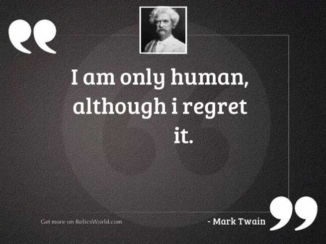 i-am-only-human-although-i-regret-it-author-mark-twain